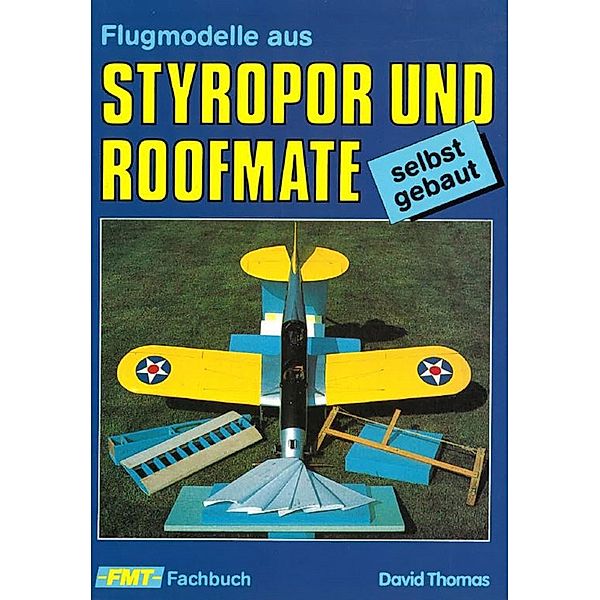 Flugmodelle aus Styropor und Roofmate, David Thomas