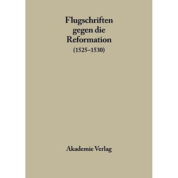 Flugschriften gegen die Reformation: 1525-1530, Band 2