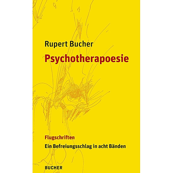 Flugschriften / Psychotherapoesie, 8 Bde., Rupert Bucher