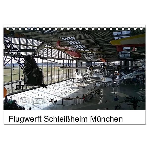 Flugwerft Schleissheim München (Tischkalender 2024 DIN A5 quer), CALVENDO Monatskalender, Klaus Thiele