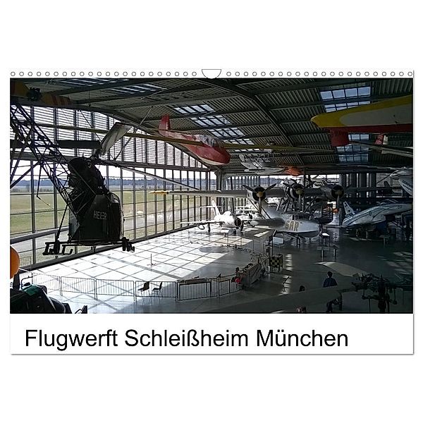 Flugwerft Schleißheim München (Wandkalender 2024 DIN A3 quer), CALVENDO Monatskalender, Klaus Thiele