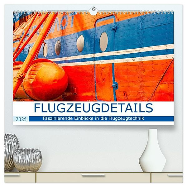 Flugzeugdetails - Faszinierende Einblicke in die Flugzeugtechnik (hochwertiger Premium Wandkalender 2025 DIN A2 quer), Kunstdruck in Hochglanz, Calvendo, Thomas Bartruff