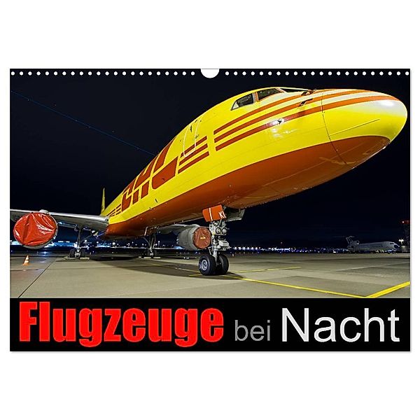 Flugzeuge bei Nacht (Wandkalender 2024 DIN A3 quer), CALVENDO Monatskalender, Daniel Philipp