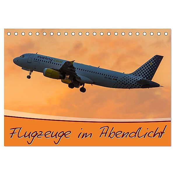 Flugzeuge im Abendlicht (Tischkalender 2024 DIN A5 quer), CALVENDO Monatskalender, Marcel Wenk