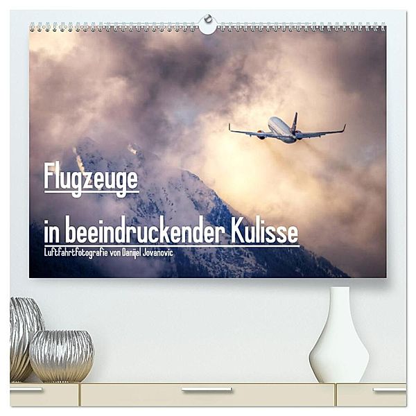 Flugzeuge in beeindruckender Kulisse (hochwertiger Premium Wandkalender 2024 DIN A2 quer), Kunstdruck in Hochglanz, Danijel Jovanovic