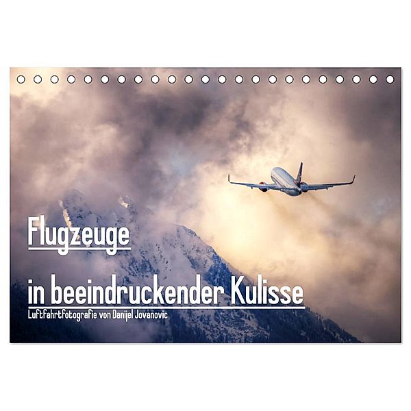 Flugzeuge in beeindruckender Kulisse (Tischkalender 2024 DIN A5 quer), CALVENDO Monatskalender, Danijel Jovanovic