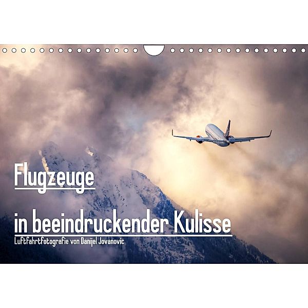 Flugzeuge in beeindruckender KulisseAT-Version  (Wandkalender 2023 DIN A4 quer), Danijel Jovanovic