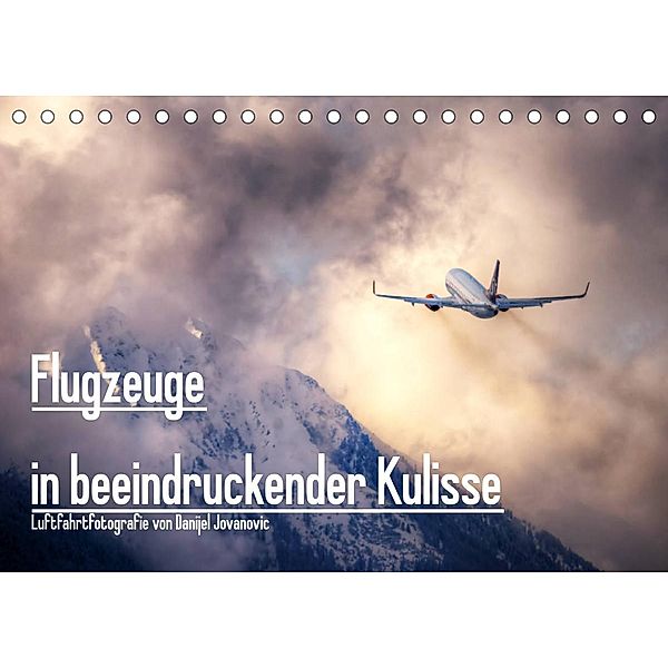 Flugzeuge in beeindruckender KulisseAT-Version  (Tischkalender 2023 DIN A5 quer), Danijel Jovanovic