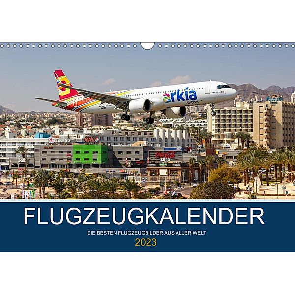 Flugzeugkalender - die besten Flugzeugbilder aus aller Welt (Wandkalender 2023 DIN A3 quer), Markus Mainka