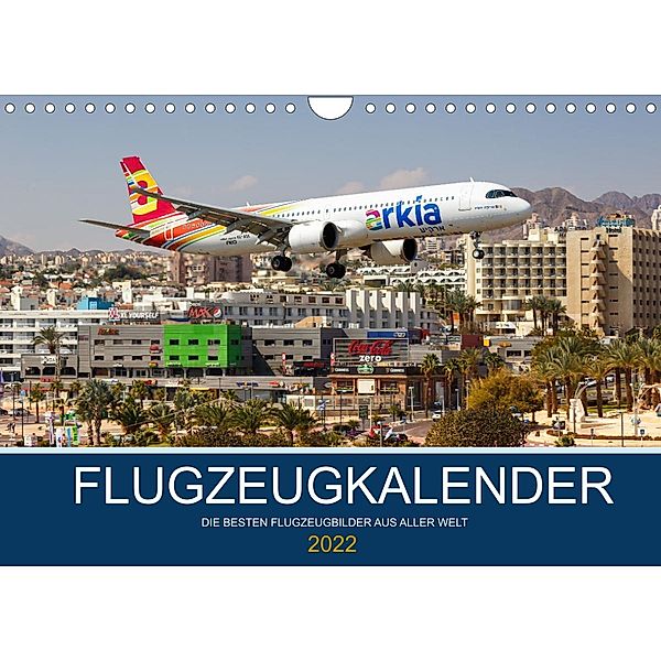 Flugzeugkalender - Flugzeugbilder aus der ganzen Welt (Wandkalender 2022 DIN A4 quer), Markus Mainka