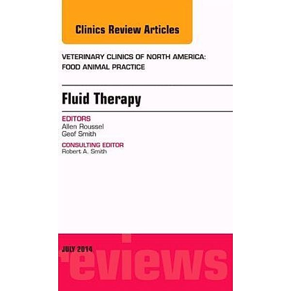 Fluid and Electrolyte Therapy, An Issue of Veterinary Clinics of North America: Food Animal Practice, Geof W. Smith