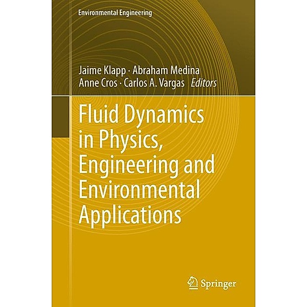 Fluid Dynamics in Physics, Engineering and Environmental Applications, Jaime Klapp, Abraham Medina, Anne Cros, Carlos Vargas
