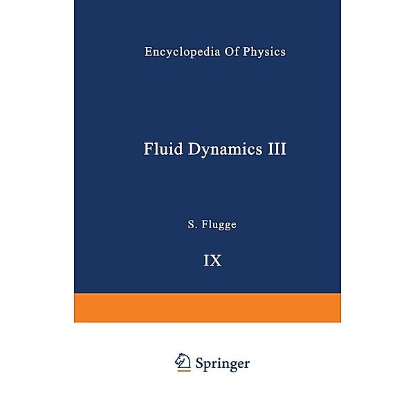 Fluid Dynamics / Strömungsmechanik / Handbuch der Physik Encyclopedia of Physics Bd.3 / 9