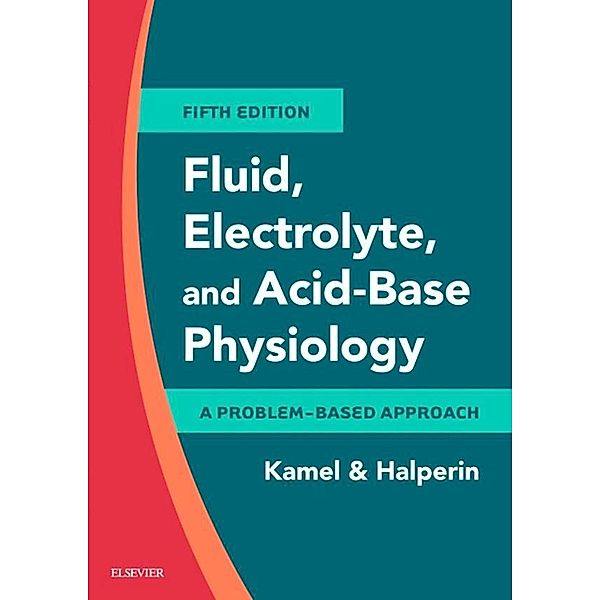 Fluid, Electrolyte and Acid-Base Physiology E-Book, Kamel S. Kamel, Mitchell L. Halperin