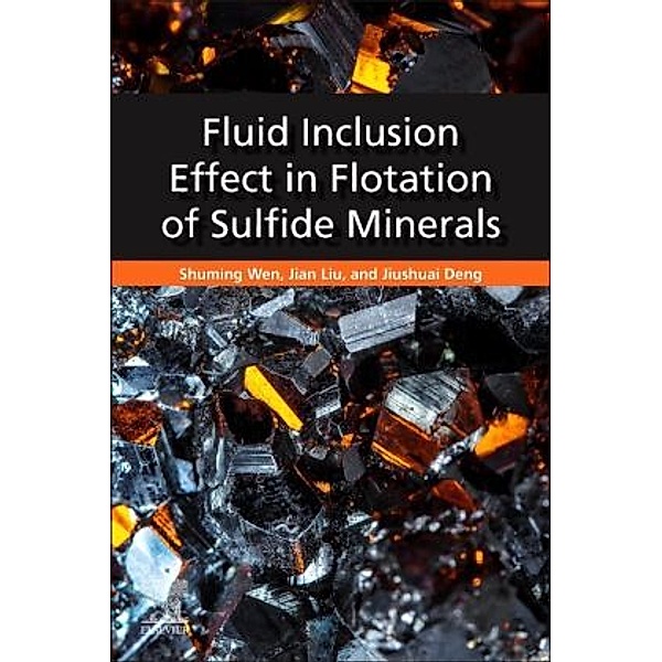 Fluid Inclusion Effect in Flotation of Sulfide Minerals, Shuming Wen, Jian Liu, Jiushuai Deng