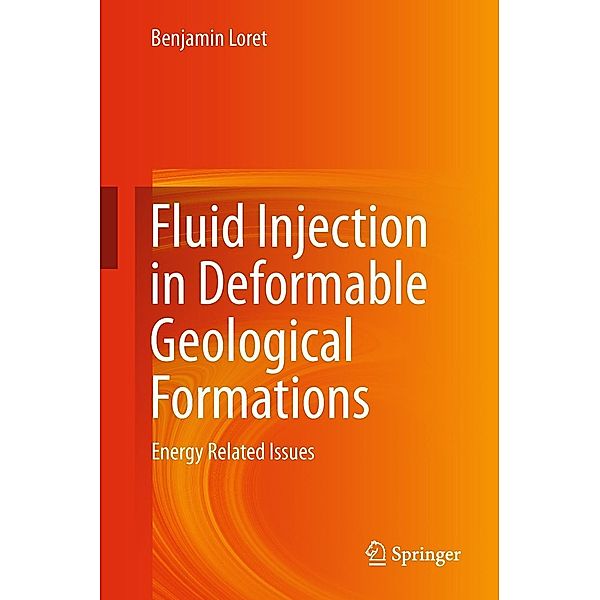 Fluid Injection in Deformable Geological Formations, Benjamin Loret
