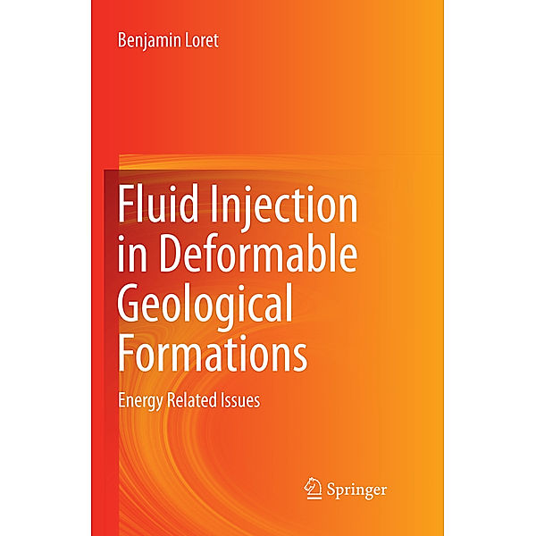 Fluid Injection in Deformable Geological Formations, Benjamin Loret