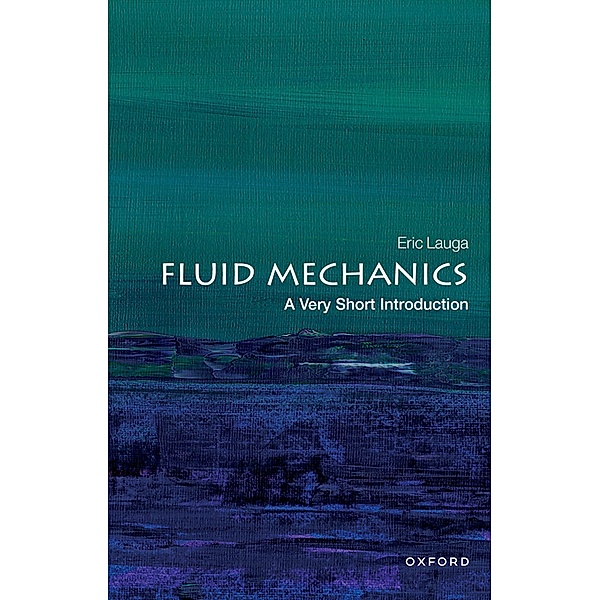 Fluid Mechanics: A Very Short Introduction / Very Short Introductions, Eric Lauga