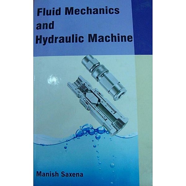 Fluid Mechanics And Hydraulic Machines, Sh. Manish Saxena
