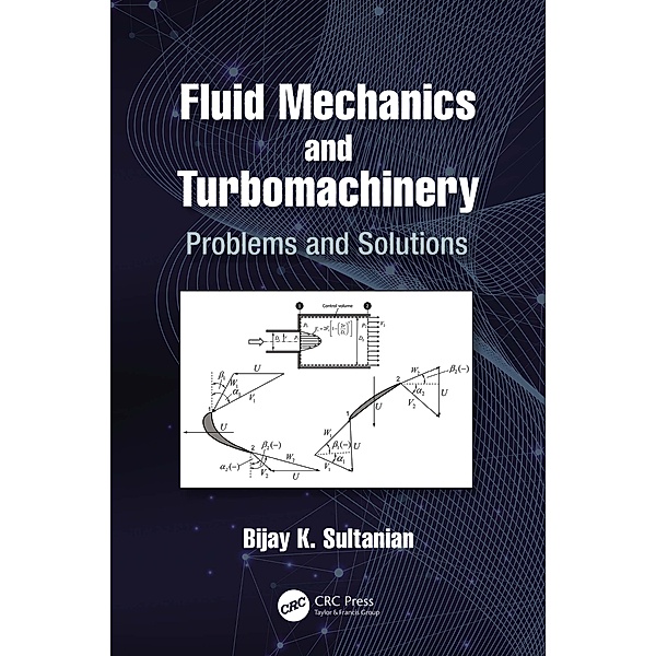 Fluid Mechanics and Turbomachinery, Bijay K Sultanian