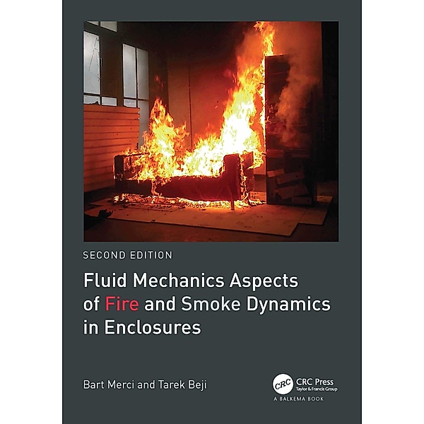 Fluid Mechanics Aspects of Fire and Smoke Dynamics in Enclosures, Bart Merci, Tarek Beji