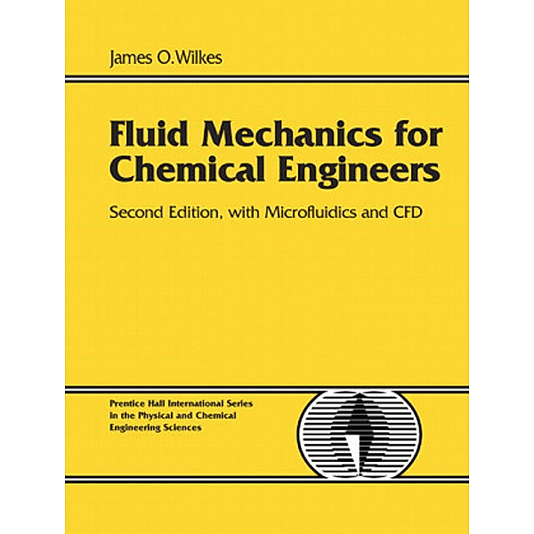 Fluid Mechanics for Chemical Engineers, James O. Wilkes
