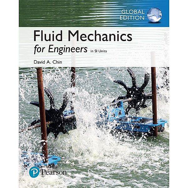 Fluid Mechanics for Engineers, SI Edition, David A. Chin