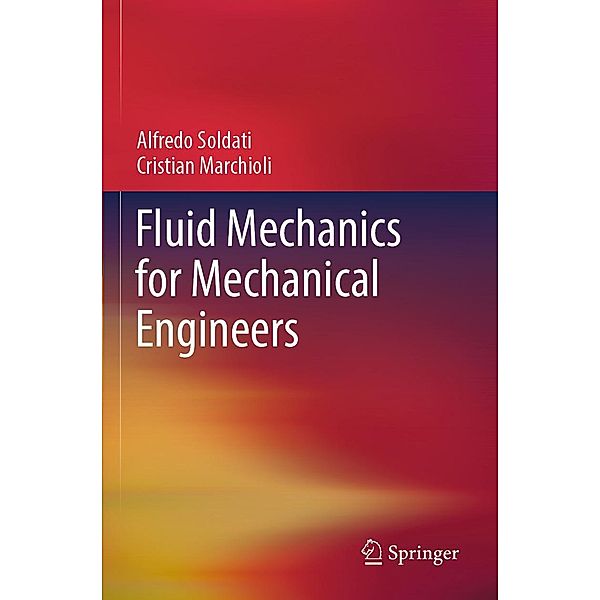 Fluid Mechanics for Mechanical Engineers, Alfredo Soldati, Cristian Marchioli