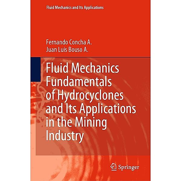 Fluid Mechanics Fundamentals of Hydrocyclones and Its Applications in the Mining Industry / Fluid Mechanics and Its Applications Bd.126, Fernando Concha A., Juan Luis Bouso A.