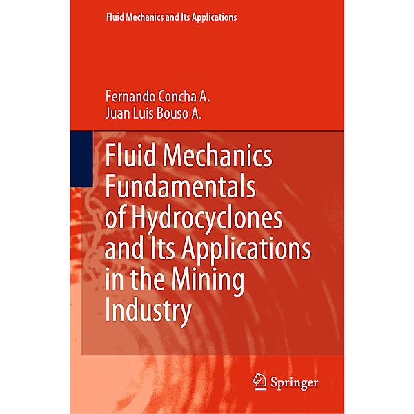 Fluid Mechanics Fundamentals of Hydrocyclones and Its Applications in the Mining Industry, Fernando Concha A., Juan Luis Bouso A.