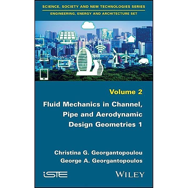 Fluid Mechanics in Channel, Pipe and Aerodynamic Design Geometries 1, Christina G. Georgantopoulou, George A. Georgantopoulos