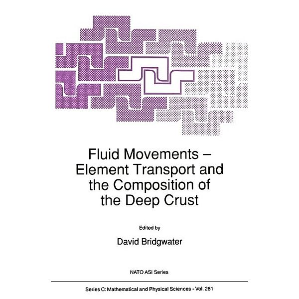 Fluid Movements - Element Transport and the Composition of the Deep Crust / Nato Science Series C: Bd.281, David Bridgwater