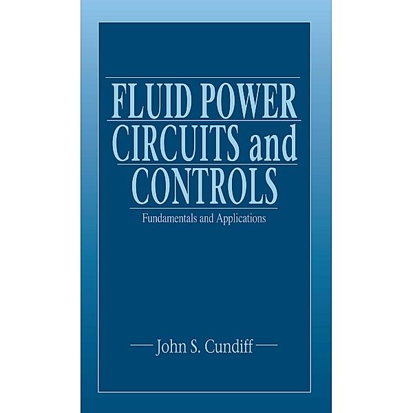 Fluid Power Circuits and Controls, John S. Cundiff