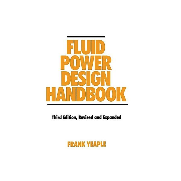 Fluid Power Design Handbook, Frank Yeaple