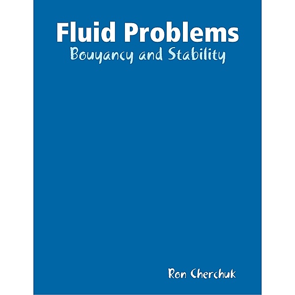 Fluid Problems - Bouyancy and Stability, Ron Cherchuk