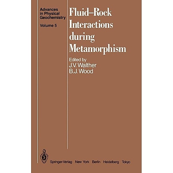 Fluid-Rock Interactions during Metamorphism / Advances in Physical Geochemistry Bd.5