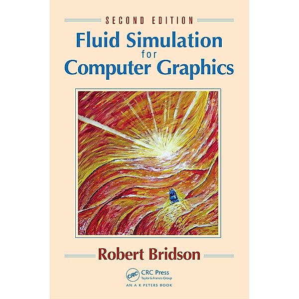 Fluid Simulation for Computer Graphics, Robert Bridson