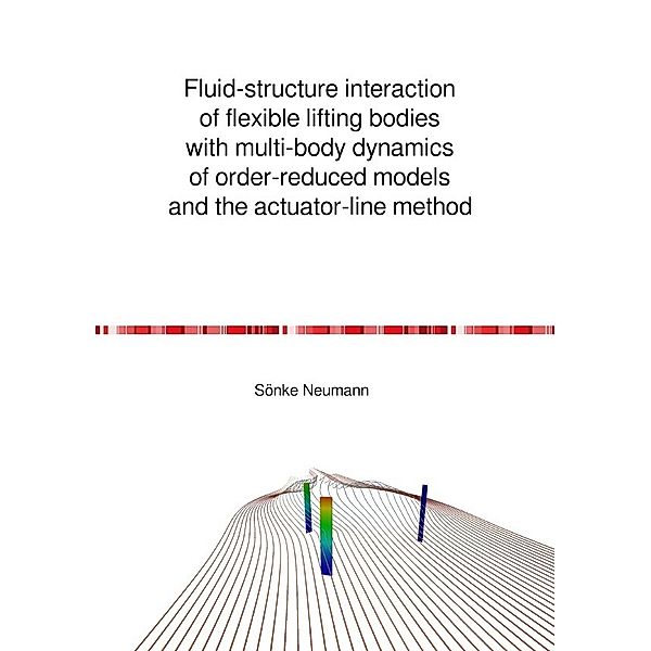 Fluid-structure interaction of flexible lifting bodies with multi-body dynamics of order-reduced models and the actuator-line method, Sönke Neumann