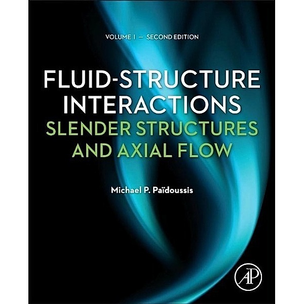 Fluid-Structure Interactions: Slender Structures and Axial Flow, Michael P. Paidoussis