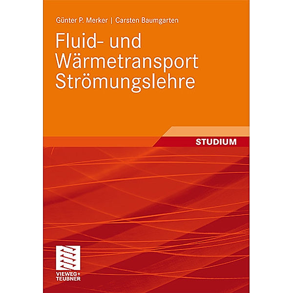 Fluid- und Wärmetransport, Strömungslehre, Günter P. Merker, Carsten Baumgarten