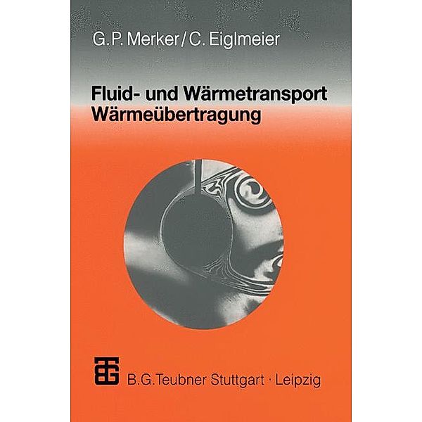 Fluid- und Wärmetransport, Wärmeübertragung, Günter P. Merker, Christian Eiglmeier