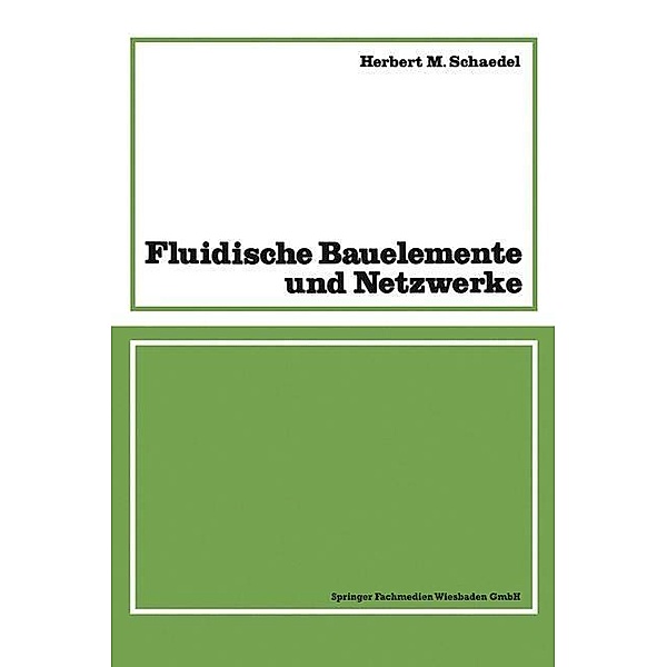 Fluidische Bauelemente und Netzwerke, Herbert M. Schaedel