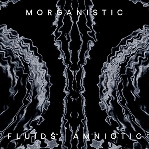 Fluids Amniotic (Remastered) (Vinyl), Morganistic