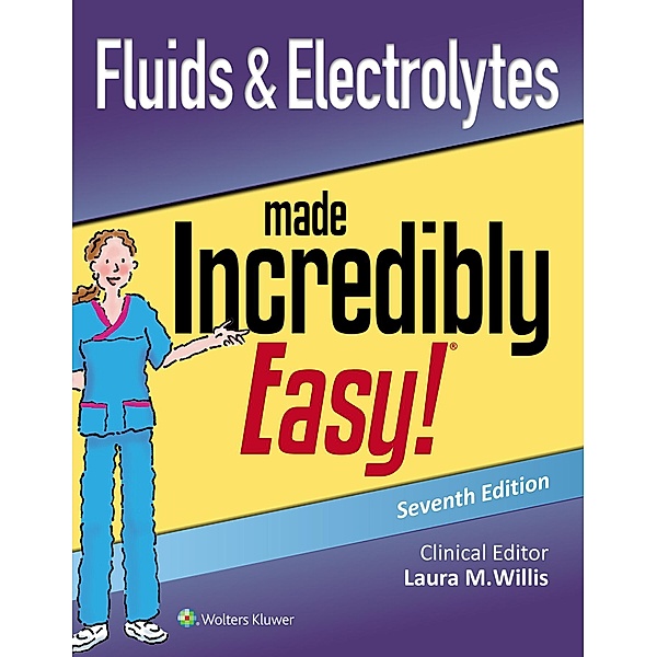 Fluids & Electrolytes Made Incredibly Easy, Laura Willis
