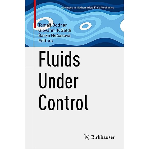 Fluids Under Control / Advances in Mathematical Fluid Mechanics