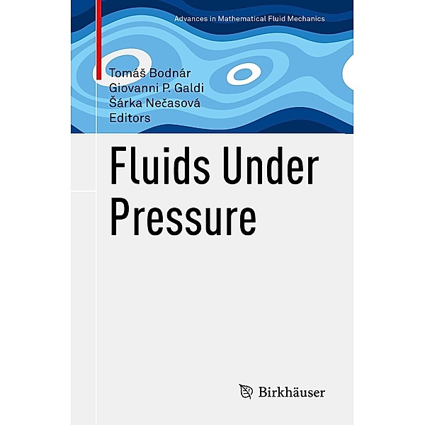 Fluids Under Pressure / Advances in Mathematical Fluid Mechanics