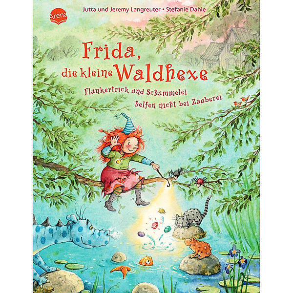 Flunkertrick und Schummelei helfen nicht bei Zauberei / Frida, die kleine Waldhexe Bd.7, Jutta Langreuter, Jeremy Langreuter
