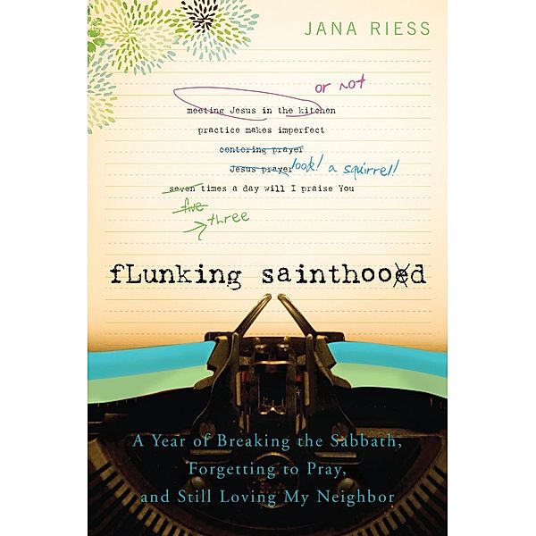 Flunking Sainthood, Jana Riess