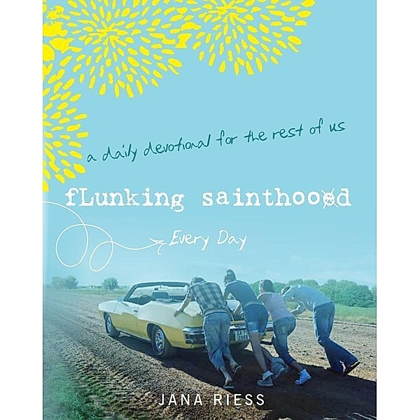 Flunking Sainthood Every Day, Jana Riess
