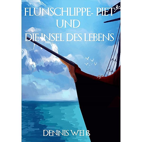 Flunschlippe- Piet und die Insel des Lebens / Flunschlippe- Piet Bd.2, Dennis Weiß